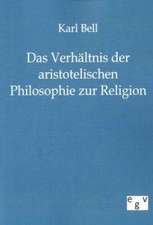 Das Verhältnis der aristotelischen Philosophie zur Religion