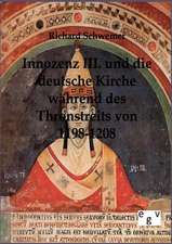 Innozenz III. und die deutsche Kirche während des Thronstreites von 1198-1208