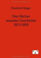 Drei Bücher neuester Geschichte 1815-1850