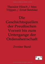 Die Geschichtsquellen der Preußischen Vorzeit bis zum Untergange der Ordensherrschaft