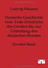 Deutsche Geschichte vom Tode Friedrichs des Großen bis zur Gründung des deutschen Bundes - Zweiter Band