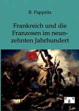 Frankreich und Franzosen im neunzehnten Jahrhundert