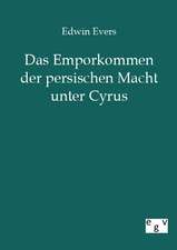 Das Emporkommen der persischen Macht unter Cyrus