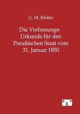 Die Verfassungs-Urkunde für den Preußischen Staat vom 31. Januar 1850