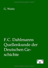 F.C. Dahlmanns Quellenkunde der Deutschen Geschichte