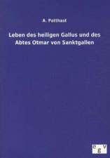 Leben des heiligen Gallus und des Abtes Otmar von Sanktgallen