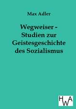 Wegweiser - Studien zur Geistesgeschichte des Sozialismus