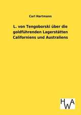 L. von Tengoborski über die goldführenden Lagerstätten Californiens und Australiens in ihren möglichen Folgen für Gewinnung und Anhäufung der edlen Metalle, Münzwesen, Staatswirtschaft, Finanzwesen, Metallwert, Geldumlauf, Kurs und Welthandel