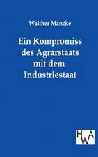 Ein Kompromiss des Agrarstaats mit dem Industriestaat