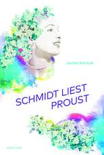 Schmidt liest Proust