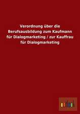 Verordnung über die Berufsausbildung zum Kaufmann für Dialogmarketing / zur Kauffrau für Dialogmarketing