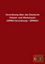 Verordnung über das Deutsche Patent- und Markenamt (DPMA-Verordnung - DPMAV)