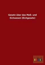 Gesetz über das Meß- und Eichwesen (Eichgesetz)