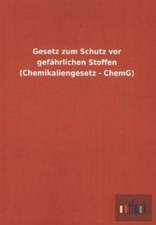 Gesetz zum Schutz vor gefährlichen Stoffen (Chemikaliengesetz - ChemG)