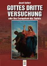 Gottes dritte Versuchung oder das Evangelium des Teufels