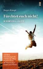 Fürchtet euch nicht!