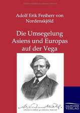 Die Umsegelung Asiens und Europas mit der Vega