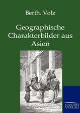 Geographische Charakterbilder aus Asien