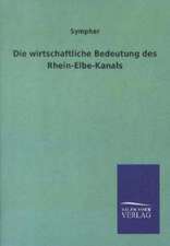 Die wirtschaftliche Bedeutung des Rhein-Elbe-Kanals