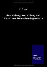 Ausrichtung, Vorrichtung und Abbau von Steinkohlenlagerstätten