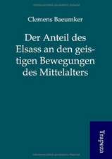 Der Anteil des Elsass an den geistigen Bewegungen des Mittelalters