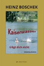 Kaiserwasser trägt dich nicht