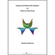 Ausgesuchte Mathematik-Aufgaben zur Matura-Vorbereitung