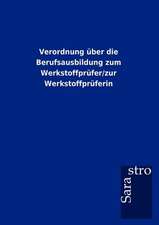 Verordnung über die Berufsausbildung zum Werkstoffprüfer/zur Werkstoffprüferin