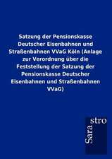 Satzung der Pensionskasse Deutscher Eisenbahnen und Straßenbahnen VVaG Köln (Anlage zur Verordnung über die Feststellung der Satzung der Pensionskasse Deutscher Eisenbahnen und Straßenbahnen VVaG)