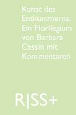 RISS+ »Kunst des Entkummerns. Ein Florilegium von Barbara Cassin mit Kommentaren«