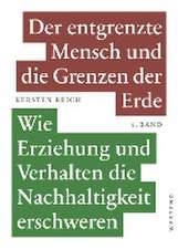 Der entgrenzte Mensch und die Grenzen der Erde - Band 1