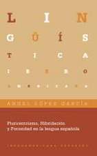Pluricentrismo, Hibridación y Porosidad en la lengua española