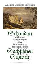 Schandau und seine Umgebungen oder Beschreibung der sogenannten Sächsischen Schweiz