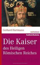 Die Kaiser des Heiligen Römischen Reiches