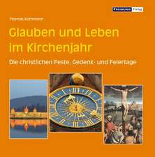 Glauben und Leben im Kirchenjahr