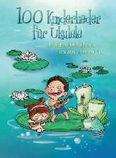 100 Kinderlieder für Ukulele - beliebte Melodien & Hits aus Film & TV