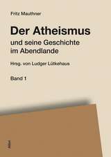 Der Atheismus und seine Geschichte im Abendlande