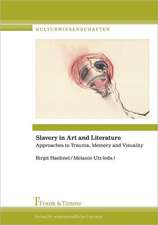 Slavery in Art and Literature. Approaches to Trauma, Memory and Visuality: Preliminary Fragments for a Theory of Translation