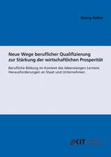 Neue Wege beruflicher Qualifizierung zur Stärkung der wirtschaftlichen Prosperität : berufliche Bildung im Kontext des lebenslangen Lernens ; Herausforderungen an Staat und Unternehmen