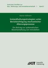 Instandhaltungsstrategien unter Berücksichtigung stochastischer Alterungsprozesse : ein Beitrag zur systematischen Bewirtschaftung von Immobilien