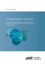 Customer intimacy analytics : leveraging operational data to assess customer knowledge and relationships and to measure their business impact