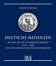 Deutsche Medaillen aus der Zeit des 30-jährigen Krieges (1618 - 1648) und ihr geschichtlicher Hintergrund