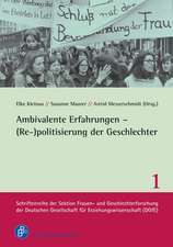 Ambivalente Erfahrungen - (Re-)politisierung der Geschlechter