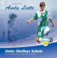 Andy Latte 17. Unter Shelleys Schutz. Special Edition