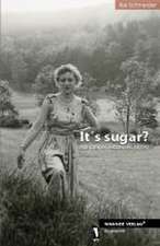 It's sugar?