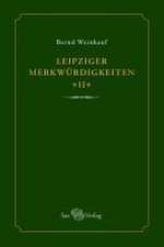 Leipziger Merkwürdigkeiten - II -