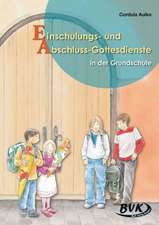 Einschulungs- und Abschluss-Gottesdienste in der Grundschule