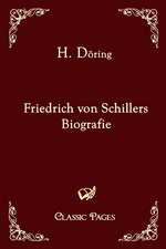 Friedrich von Schillers Biografie