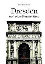 Dresden und seine Kunststätten