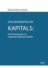 Zur Geographie des Kapitals: Das Finanzsystem als regionaler Wachstumsfaktor